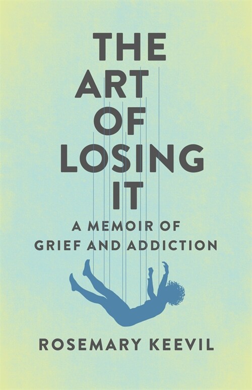 The Art of Losing It: A Memoir of Grief and Addiction (Paperback)