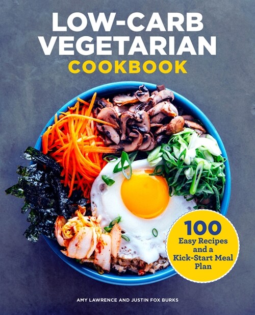 Low-Carb Vegetarian Cookbook: 100 Easy Recipes and a Kick-Start Meal Plan (Paperback)