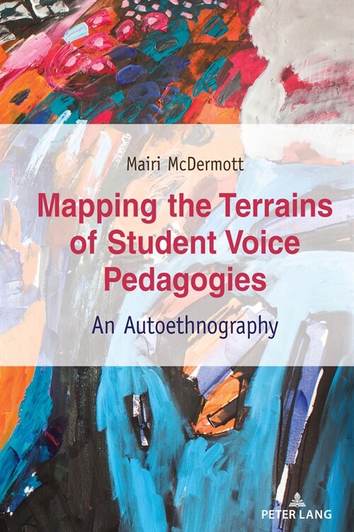 Mapping the Terrains of Student Voice Pedagogies: An Autoethnography (Hardcover)