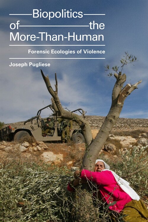 Biopolitics of the More-Than-Human: Forensic Ecologies of Violence (Paperback)