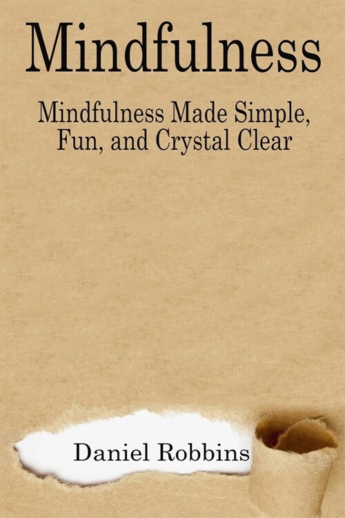 Mindfulness: Mindfulness Made Simple, Fun, and Crystal Clear (Paperback)