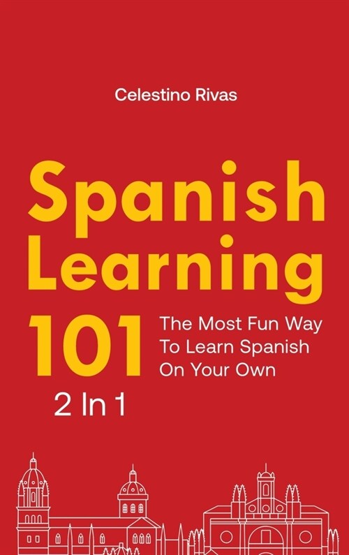 Spanish Learning 101 2 In 1: The Most Fun Way To Learn Spanish On Your Own (Hardcover)