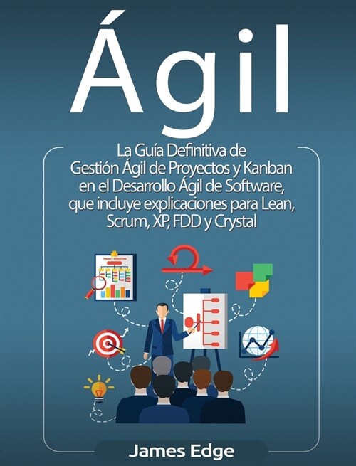햓il: La Gu? Definitiva de Gesti? 햓il de Proyectos y Kanban en el Desarrollo 햓il de Software, que incluye explicaciones (Hardcover)