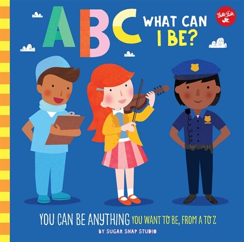 ABC for Me: ABC What Can I Be?: You Can Be Anything You Want to Be, from A to Z (Board Books)