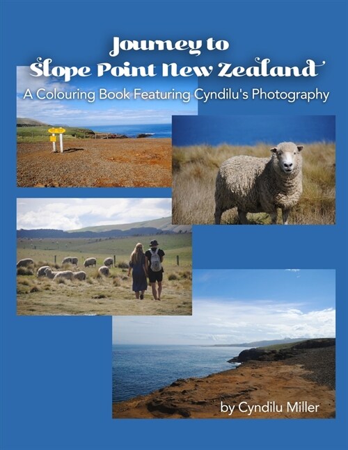 Journey to Slope Point New Zealand: A Colouring Book Featuring Cyndilus Photography (Paperback)