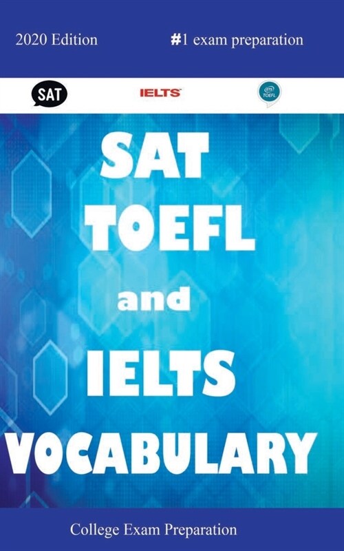 SAT, TOEFL, and IELTS Vocabulary: All Words You Should Know for SAT Writing/Essay 2020, IELTS Writing and Speaking 2020, TOEFL Speaking and Writing 20 (Paperback)