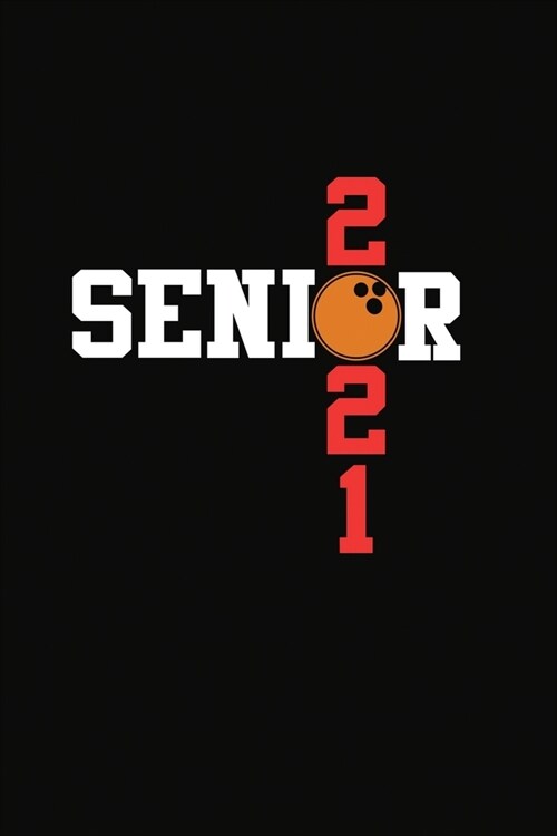 Senior 2021 Bowling: Senior 12th Grade Graduation Notebook (Paperback)