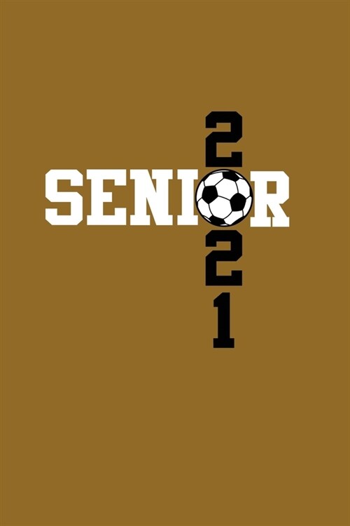 Senior 2021 Soccer: Senior 12th Grade Graduation Notebook (Paperback)