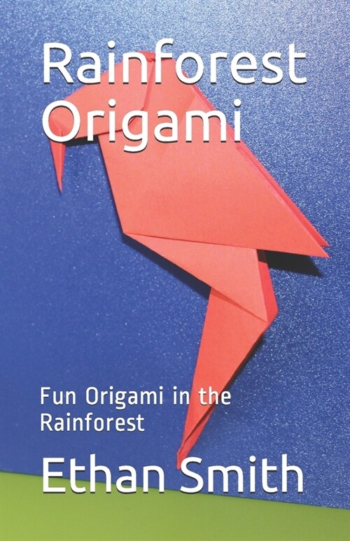 Rainforest Origami: Fun Origami in the Rainforest (Paperback)