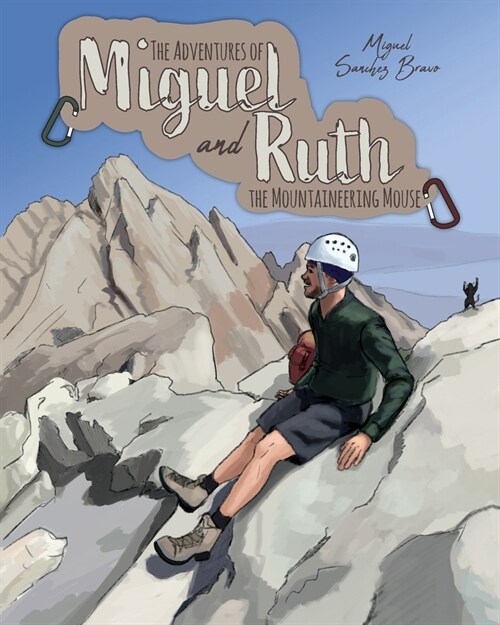 The Adventures of Miguel and Ruth the Mountaineering Mouse (Paperback)