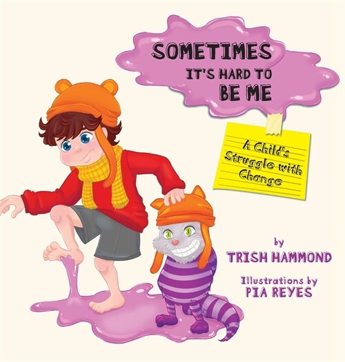 Sometimes its Hard to be Me: A Childs Struggle with Change (Hardcover)