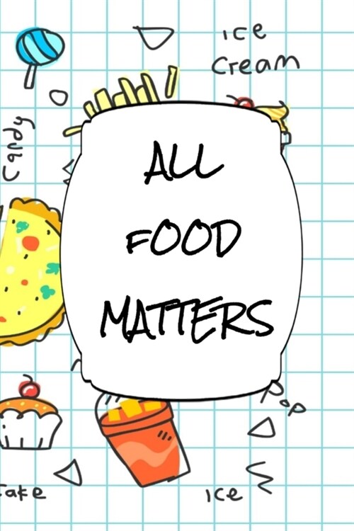 All Food Matters: Diet Journal - A 6 x 9 100 page journal to help you track your progress on your way to a better life (Paperback)