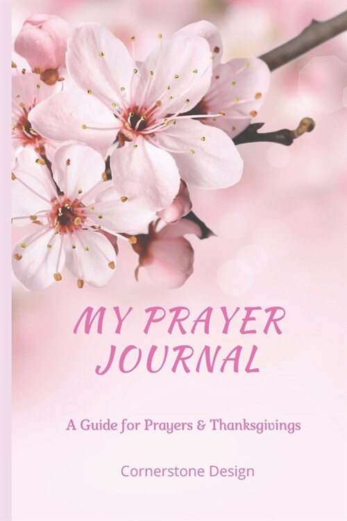 My Prayer Journal: Pink Prayer Journal for Women: A 3 Month Guide To Prayers and Thanksgivings (Paperback)