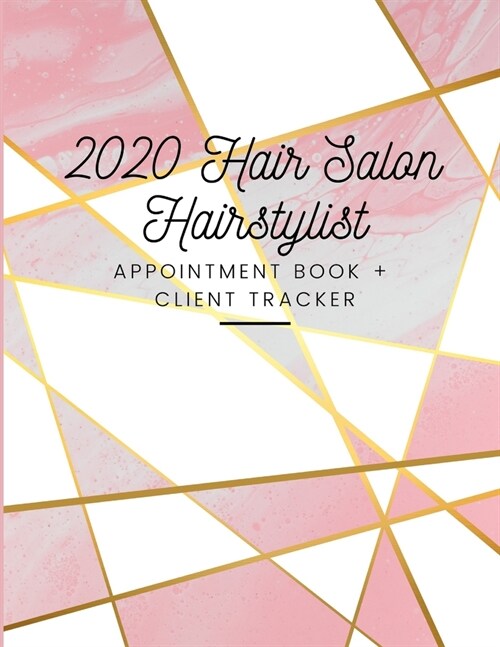 2020 Hair Salon HairStylist Appointment Book Planner With 75 Client Records Organizer: Hourly Planner With 15 Minutes Interval To Keep Track Of Custom (Paperback)