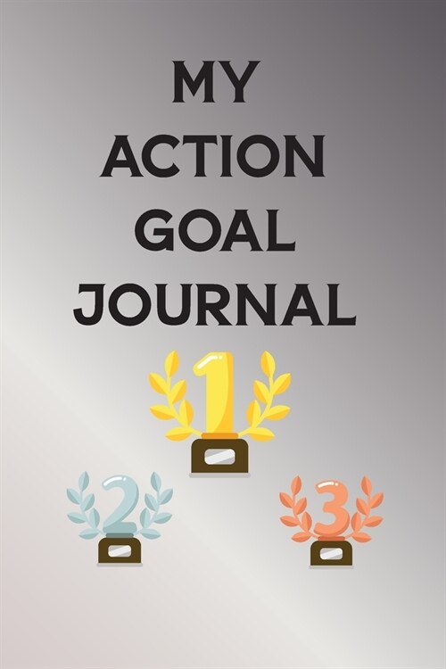 My Action Goal Journal: a Goal Setting Planner Journal for Women with Action Sheets for writing down your goals. (Paperback)