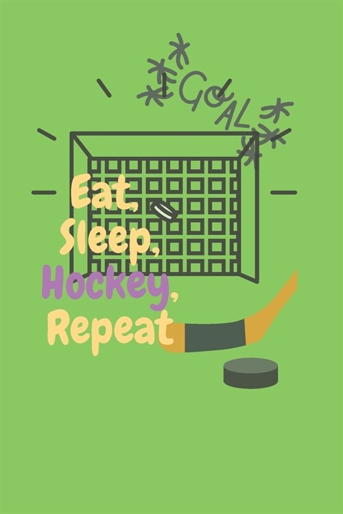 Eat, Sleep, Hockey, Repeat: Ice hockey journal for writing notes (Paperback)