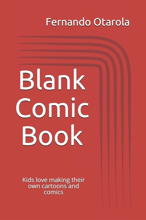 Blank Comic Book: Draw Your Own Comics 120 pages, White Paper, Fun pack comic: Kids love making their own cartoons and comics (Paperback)