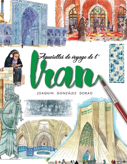 Iran: carnet de voyage avec aquarelles (Paperback)
