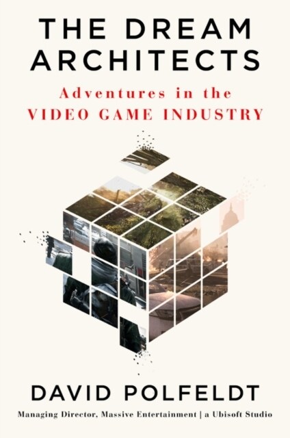 The Dream Architects: Adventures in the Video Game Industry (Hardcover)