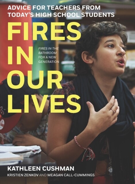 Fires in Our Lives : Advice for Teachers from Todays High School Students (Hardcover)