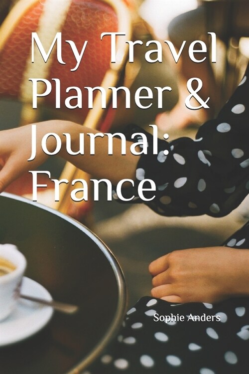 My Travel Planner & Journal: France (Paperback)