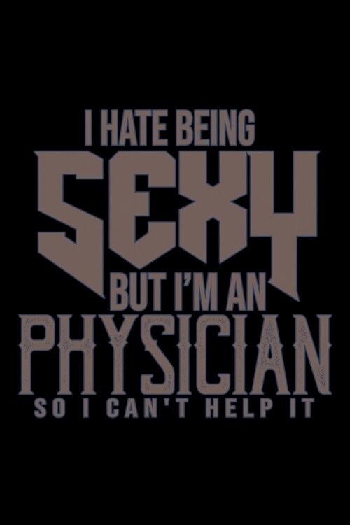 I hate being sexy but Im an physician so I cant help it: Hangman Puzzles - Mini Game - Clever Kids - 110 Lined pages - 6 x 9 in - 15.24 x 22.86 cm - (Paperback)