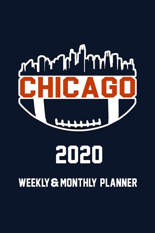 Chicago Football Skyline 2020 Weekly & Monthly Planner 1, 2020 to Dec 31, 2020 Chaos Coordinator Planner 2020 122 Pages 6x 9 Chicago Football Gift: (Paperback)