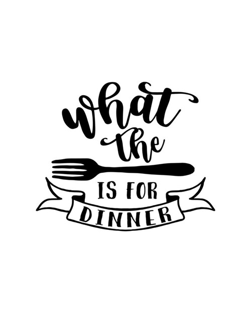 What The Is For Dinner: Weekly Meal Planner, Shopping Grocery List, Food Planning Journal Calendar (Paperback)