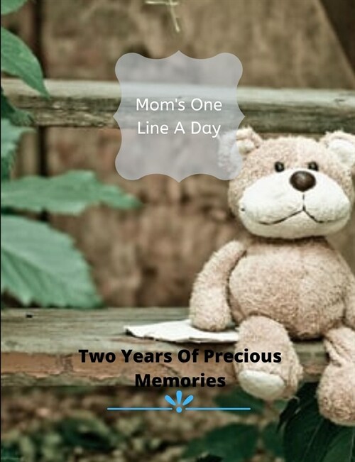 Moms One Line A Day - Two Years Of Precious Memories: A Two Year Memory Book(New Mom Memory Book, Memory Journal For Moms, New Mom Gift Ideas) (Paperback)