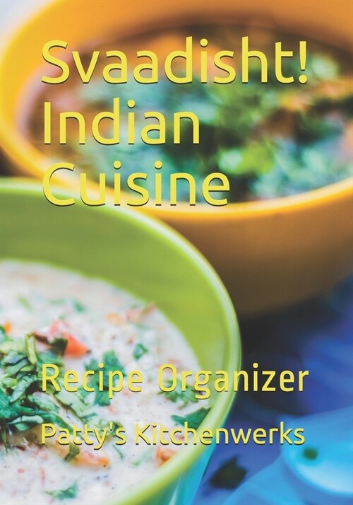 Svaadisht! Indian Cuisine: Recipe Organizer (Paperback)