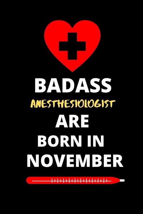 Badass Anesthesiologist Are Born in November: Birthday Gifts for Anesthesiologist (Paperback)