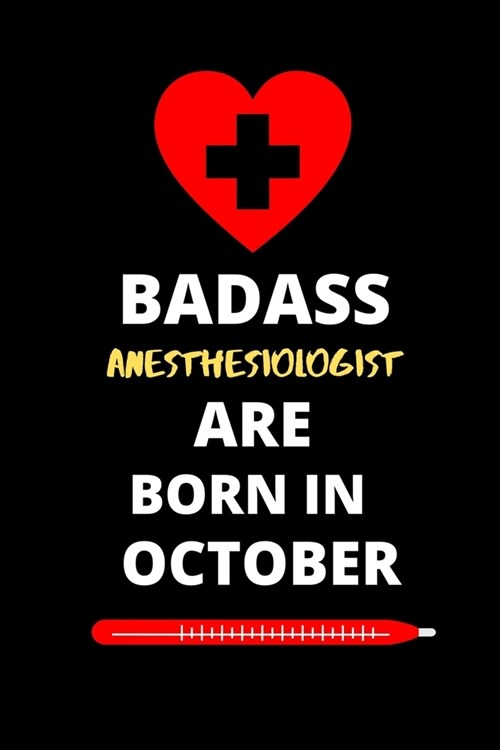 Badass Anesthesiologist Are Born in October: Journal for Anesthesiologist & Anesthesiologist Assistant (Paperback)