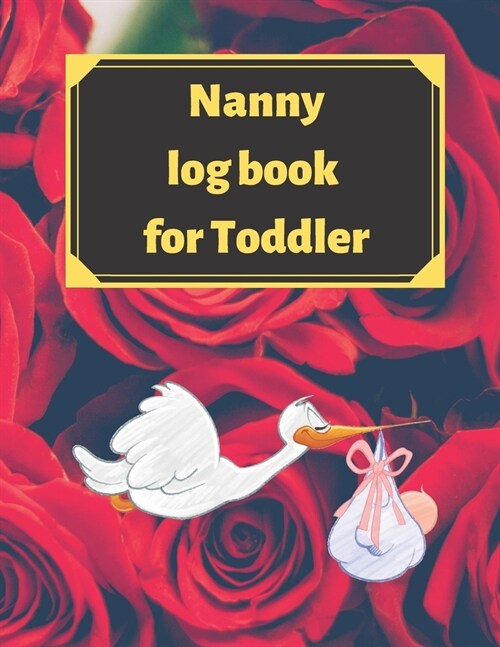 Nanny log book for Toddler: Daily Schedule Feeding Food Sleep Naps Activity Diaper Change Monitor (Paperback)