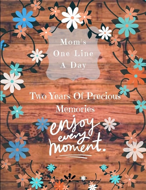 Moms One Line A Day - Two Years Of Precious Memories: A Two Year Memory Book(New Mom Memory Book, Memory Journal For Moms, New Mom Gift Ideas) (Paperback)