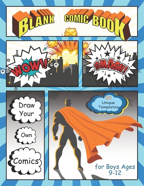 Blank Comic Book for Boys Ages 9-12: Draw Your Own Comics, 120 Blank Comic Book Templates To Write Stories (Paperback)