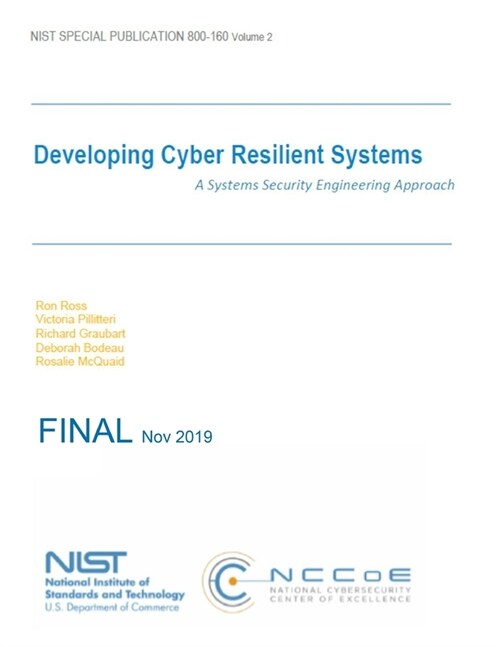 Developing Cyber Resilient Systems: A Systems Security Engineering Approach: NIST SP 800-160 Volume 2 (Paperback)