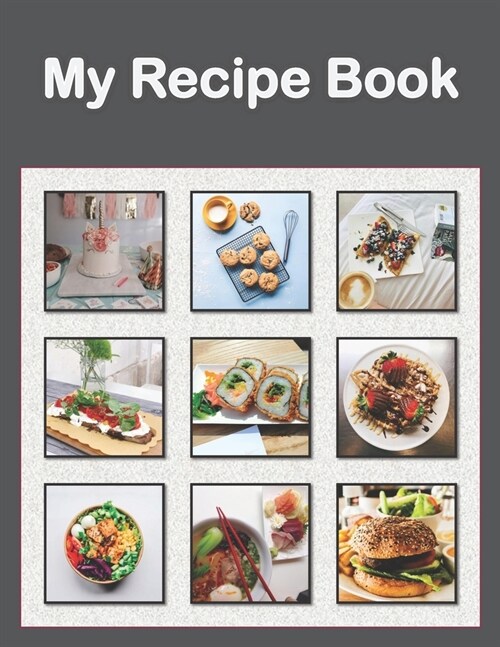 My Recipe Book: Recipe Book to Write In Collect Your Favorite Recipes in Your Own Cookbook, 120 - Recipe Journal and Organizer, 8.5 x (Paperback)