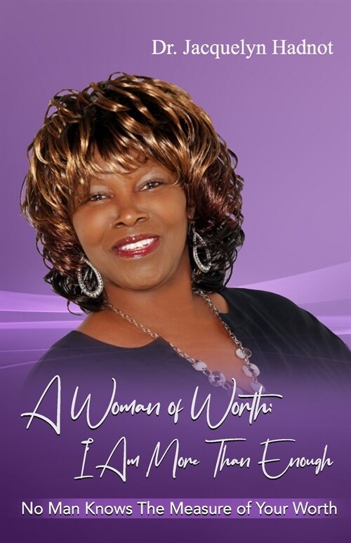 A Woman of Worth: I Am More Than Enough: No Man Knows The Measure of Your Worth (Paperback)