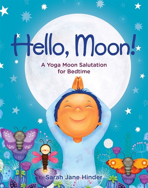 Hello, Moon!: A Yoga Moon Salutation for Bedtime (Hardcover)