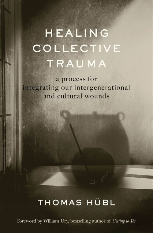 Healing Collective Trauma: A Process for Integrating Our Intergenerational and Cultural Wounds (Hardcover)