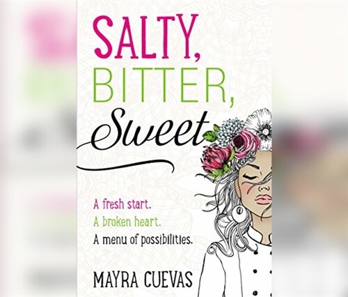 Salty, Bitter, Sweet: A Fresh Start. a Broken Heart. a Menu of Possibilities. (MP3 CD)