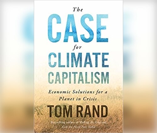 The Case for Climate Capitalism: Economic Solutions for a Planet in Crisis (Audio CD)
