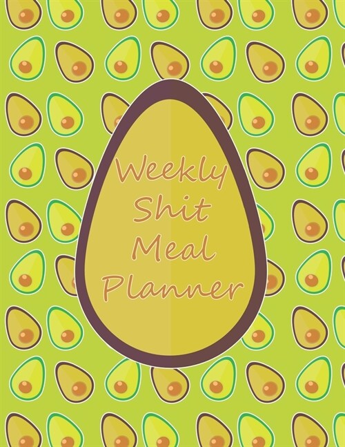 Weekly Shit Meal Planner: 52 Weeks to Plan Shit Meal-Large Size 8.5 x 11-Include: Freezer Inventory, Week Meal Planner, Shopping List, Notes-Shi (Paperback)