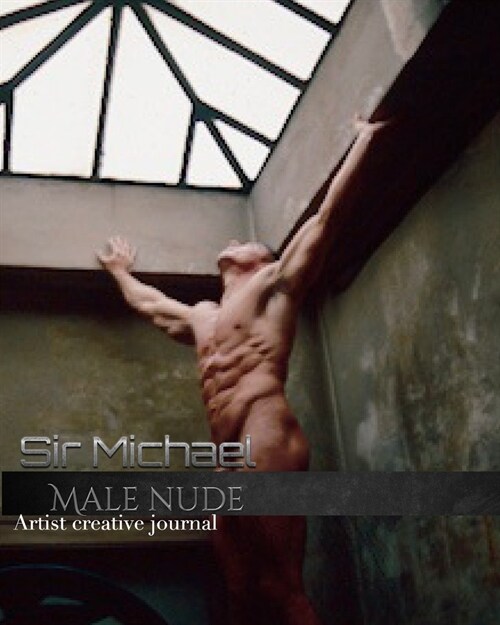 Iconic Male Nude sir Michael Huhn creative Blank journal: Iconic Male Nude sir Michael Huhn creative journal (Paperback)