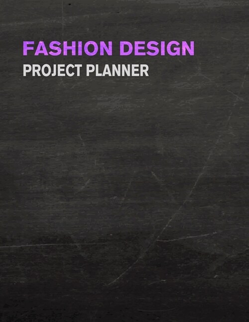 Fashion Design Project Planner: Fashion Trend Forecasting Planner for Fashion Designer, Professional and Beginner - Female Figure Template for Creatin (Paperback)