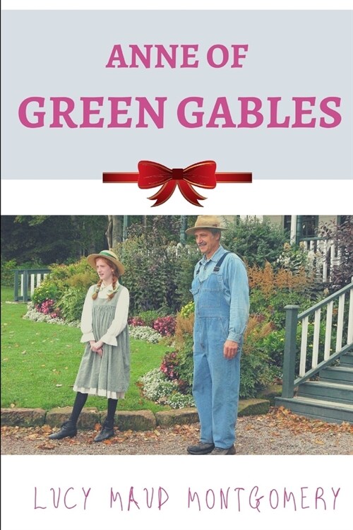 Anne of Green Gables: a classic childrens novel by Lucy Maud Montgomery (Paperback)