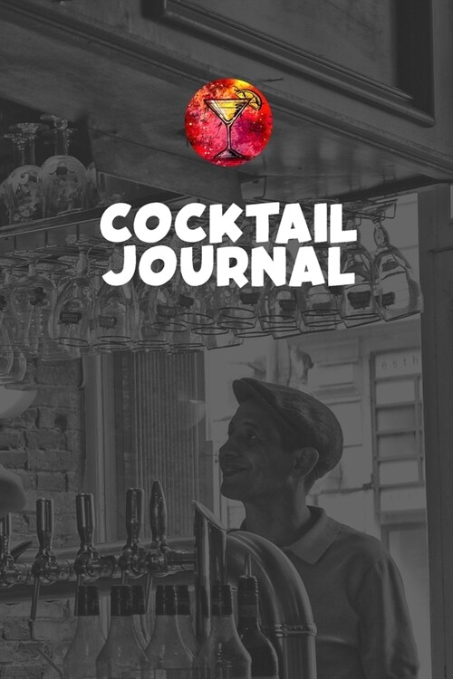 Cocktail Journal: Cocktail Organizer for Recording Important Cocktail Details (Paperback)