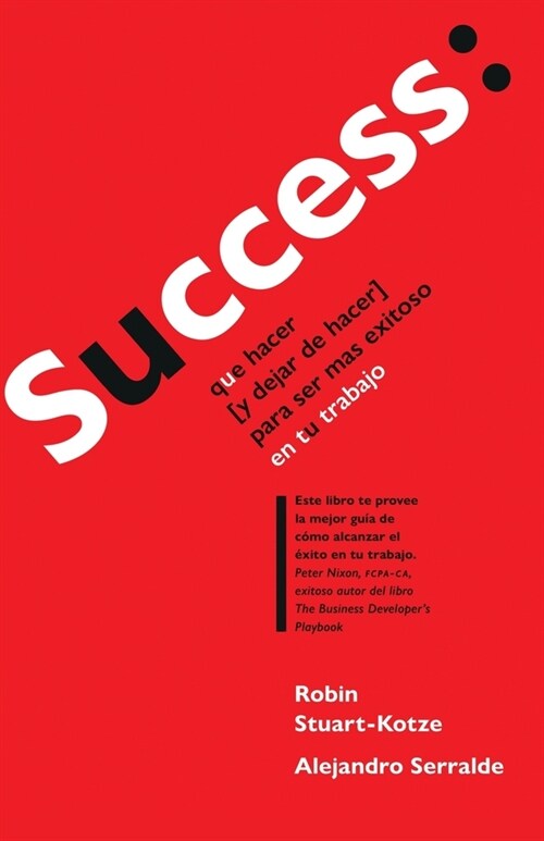 Success: que hacer (y dejar de hacer) para ser m? exitoso en tu trabajo (Paperback)