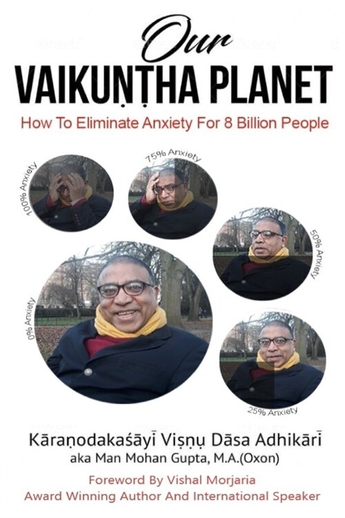 Our Vaikuntha Planet: How To Eliminate Anxiety For 8 Billion People (Paperback)