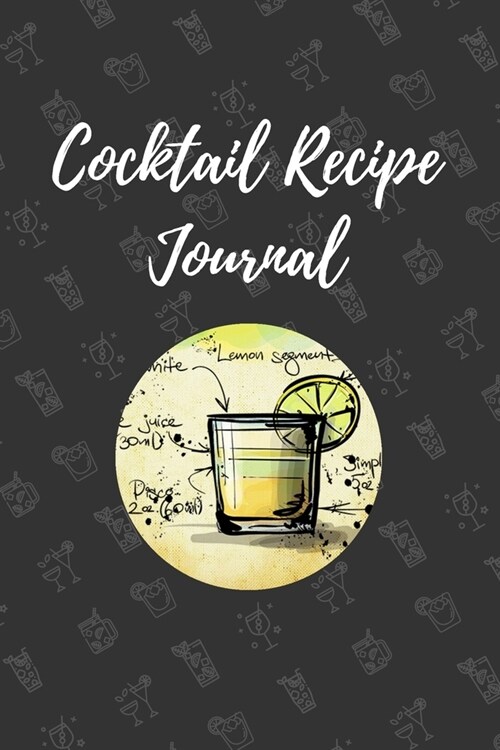 Cocktail Recipe Journal: Cocktail Organizer for Recording Important Cocktail Details (Paperback)